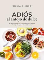 Adiós al antojo de dulce. El desayuno natural y equilibrado que elimina el antojo de dulce y el ansia de comer