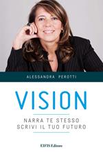 Vision. Narra te stesso, scrivi il tuo futuro