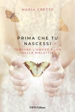 Prima che tu nascessi. Trovare l'amore puro nella malattia