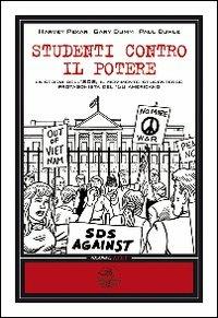 Studenti contro il potere. La storia dell'SDS, il movimento studentesco protagonista del'68 americano - Harvey Pekar,Paul Bhule,Gary Dumm - copertina