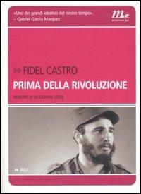 Prima della rivoluzione. Memorie di un giovane líder - Fidel Castro - copertina