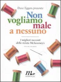 Non vogliamo male a nessuno. I migliori racconti della rivista McSweeney's. Vol. 2 - copertina