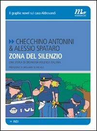 Zona del silenzio. Una storia di ordinaria violenza italiana - Checchino Antonini,Alessio Spataro - copertina