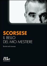 Il bello del mio mestiere. Scritti sul cinema - Martin Scorsese - copertina