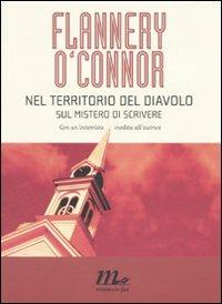 Nel territorio del diavolo. Sul mistero di scrivere - Flannery O'Connor - copertina