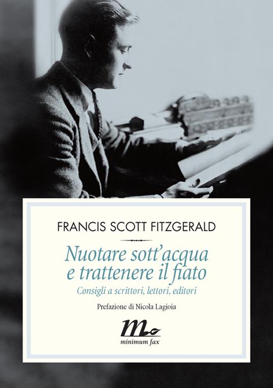 Nuotare sott'acqua e trattenere il fiato. Consigli a scrittori, lettori, editori - Francis Scott Fitzgerald,Larry W. Phillips,Leopoldo Carra - ebook