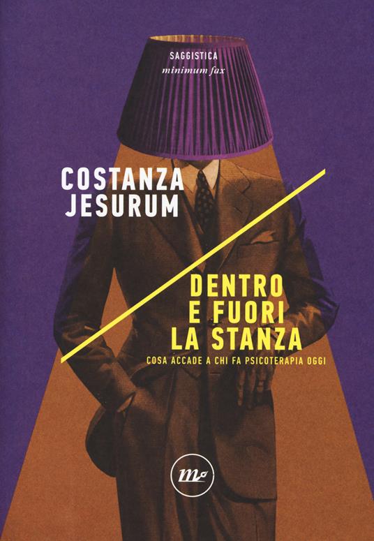 Dentro e fuori la stanza. Cosa accade a chi fa psicoterapia oggi - Costanza Jesurum - copertina