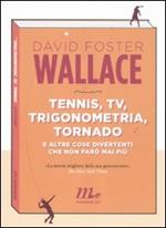 Tennis, Tv, trigonometria, tornado (e altre cose divertenti che non farò mai più)