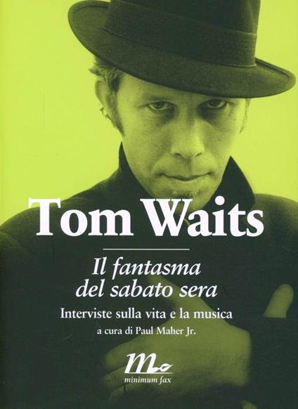 Il fantasma del sabato sera. Interviste sulla vita e la musica - Tom Waits - copertina