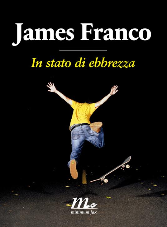 In stato di ebbrezza - James Franco,Tiziana Lo Porto - ebook