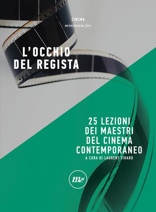 L' occhio del regista. 25 lezioni dei maestri del cinema contemporaneo - Laurent Tirard,Paola Biggio,Annalisa Garavaglia,Tiziana Lo Porto - ebook