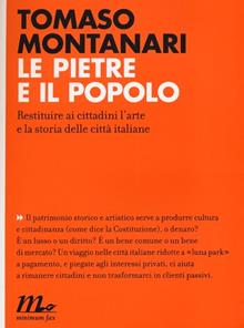 Le pietre del popolo. Restituire ai cittadini l'arte e la storia delle città italiane