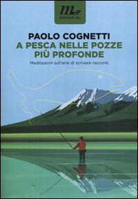 A pesca nelle pozze più profonde. Meditazioni sull'arte do scrivere racconti