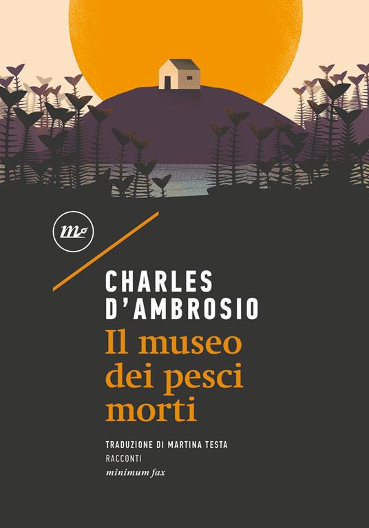 Il museo dei pesci morti - Charles D'Ambrosio,Martina Testa - ebook