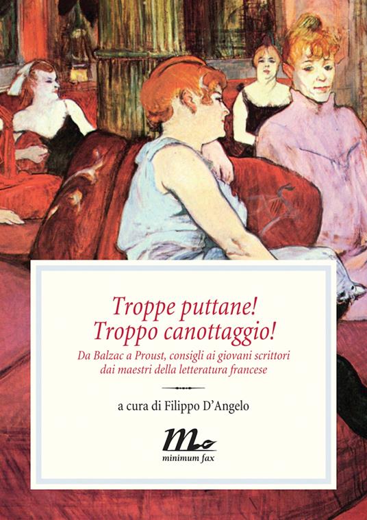 Troppe puttane! Troppo canottaggio! Da Balzac a Proust, consigli ai giovani scrittori dai maestri della letteratura francese - Filippo D'Angelo - ebook