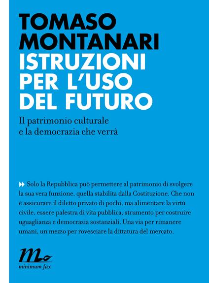 Istruzioni per l'uso del futuro. Il patrimonio culturale e la democrazia che verrà - Tomaso Montanari - ebook