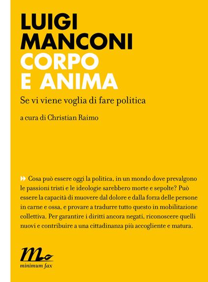 Corpo e anima. Se vi viene voglia di fare politica - Luigi Manconi,C. Raimo - ebook