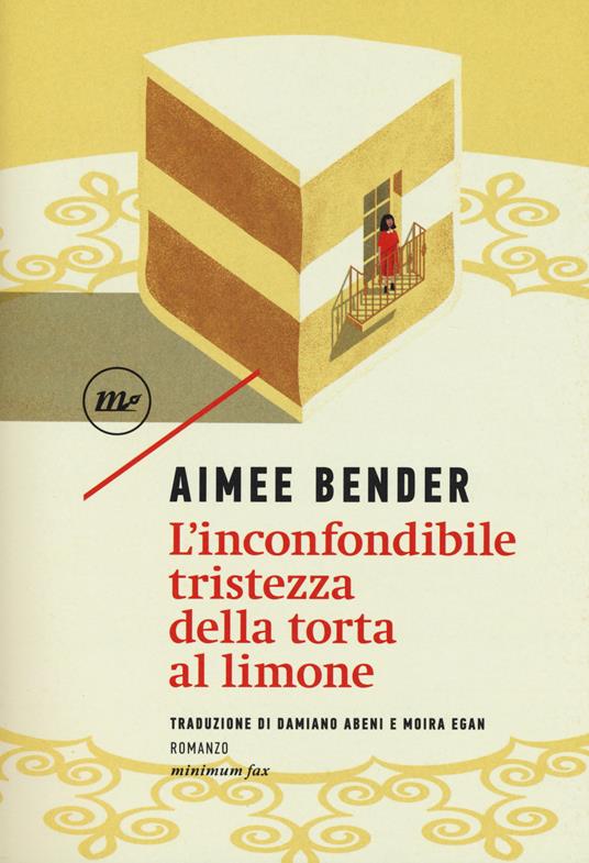 L' inconfondibile tristezza della torta al limone - Aimee Bender - copertina