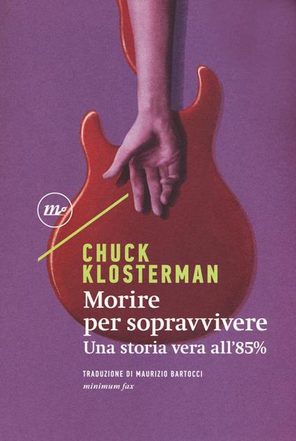 Morire per sopravvivere. Una storia vera all'85% - Chuck Klosterman - copertina