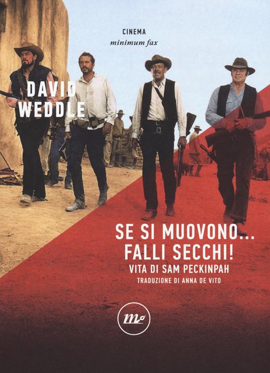 Se si muovono... falli secchi! Vita di Sam Peckinpah - David Weddle - copertina