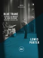 Blue Trane. La vita e la musica di John Coltrane