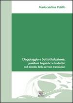 Doppiaggio e sottotitolazione. Problemi linguistici e traduttivi nel mondo della screen translation