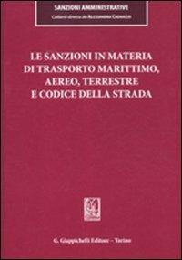 Le sanzioni in materia di trasporto marittimo, aereo, terrestre e codice della strada - copertina