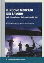 Il nuovo mercato del lavoro dalla riforma Fornero alla legge di stabilità 2013