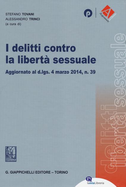 I delitti contro la libertà sessuale. Aggiornato al D.Lgs. 4 marzo 2014, n. 39 - copertina