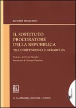 Il sostituto procuratore della Repubblica tra indipendenza e gerarchia