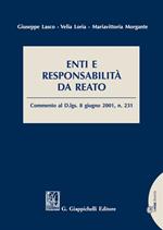 Enti e responsabilità da reato. Commento al D.Lgs. 8 giugno 2001, n.231. Con aggiornamento online