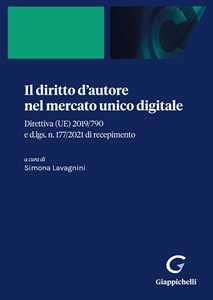 Libro Il diritto d'autore nel mercato unico digitale. Direttiva (UE) 2019/790 e d.lgs. n. 177/2021 di recepimento 