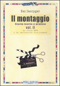 Il montaggio. Vol. 2: Lo stile MTV e la narrazione non-lineare. - Ken Dancyger - copertina