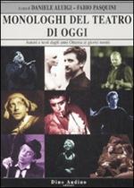 Monologhi del teatro di oggi. Autori e testi dagli anni Ottanta ai giorni nostri