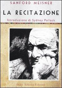 La recitazione - Sanford Meisner,Dennis Longwell - copertina