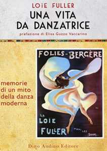 Libro Una vita da danzatrice Fuller Loïe