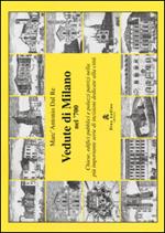 Vedute di Milano nel '700. Chiese, edifici pubblici e palazzi patrizi nella più importante serie di incisioni dedicate alla città