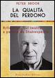 La qualità del perdono. Riflessioni sul teatro a partire da Shakespeare - Peter Brook - copertina