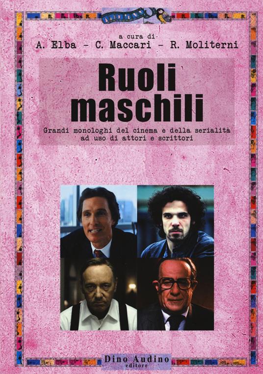 Ruoli maschili. Grandi monologhi del cinema e della serialità ad uso di attori e scrittori - copertina