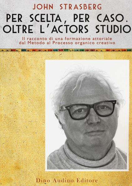 Per scelta, per caso. Oltre l'Actors Studio - John Strasberg - copertina