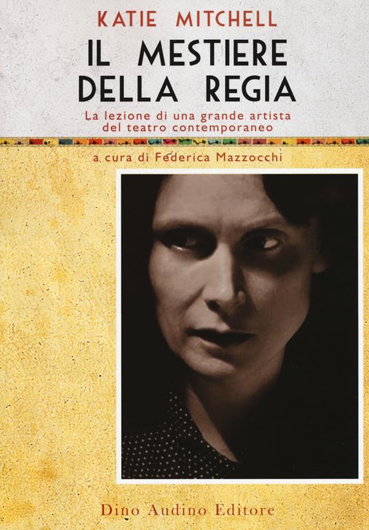 Il mestiere della regia. La lezione di una grande artista del teatro contemporaneo - Katie Mitchell - copertina