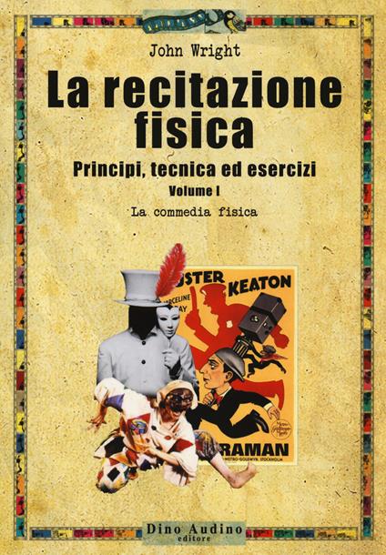 La recitazione fisica. Principi, tecnica ed esercizi. Vol. 1: La commedia fisica - John Wright - copertina