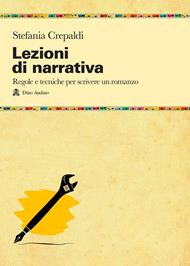 Lezioni di narrativa. Regole e tecniche per scrivere un romanzo