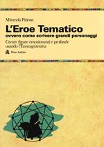 L'eroe Tematico, ovvero come scrivere grandi personaggi Creare figure emozionanti e profonde usando l’Enneagramma