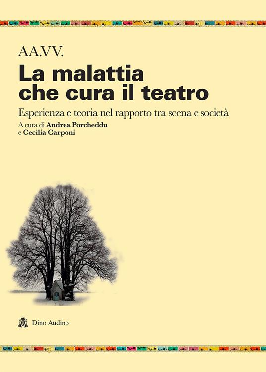 La malattia che cura il teatro. Esperienza e teoria nel rapporto tra scena e società - copertina