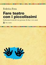 Fare teatro con i piccolissimi. Laboratori teatrali con persone di due e tre anni