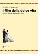 I film della dolce vita. Cinema d'autore degli anni Sessanta