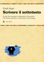 Scrivere il sottotesto. Come far emergere sentimenti ed emozioni che danno spessore a situazioni e personaggi