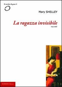 La ragazza invisibile - Mary Shelley - copertina