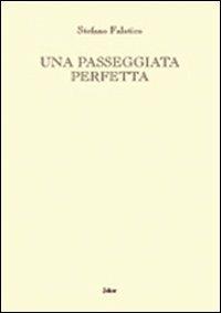 Una passeggiata perfetta - Stefano Falotico - copertina